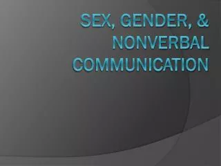Sex, Gender, &amp; Nonverbal Communication