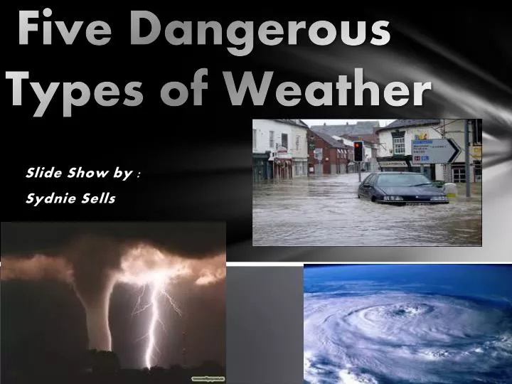 five dangerous types of weather