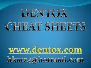 DENTOX CHEAT SHEETS www.dentox.com hkatz4@hotmail.com