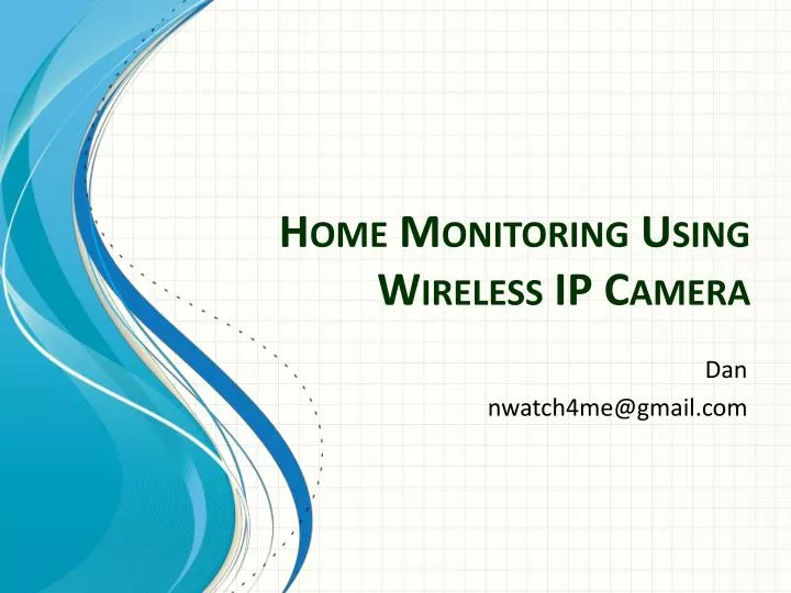 home monitoring using wireless ip camera
