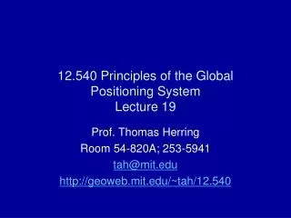 12.540 Principles of the Global Positioning System Lecture 19