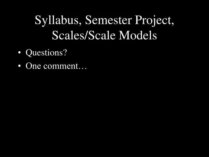 syllabus semester project scales scale models