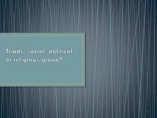 Triads: social, political or religious group?