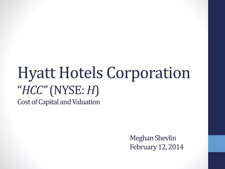 hyatt hotels corporation hcc nyse h cost of capital and valuation meghan shevlin february 12 2014