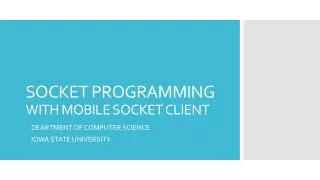 SOCKET PROGRAMMING WITH MOBILE SOCKET CLIENT