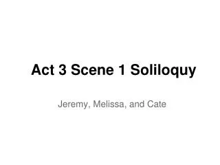 Act 3 Scene 1 Soliloquy