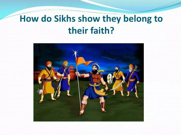 how do sikhs show they belong to their faith