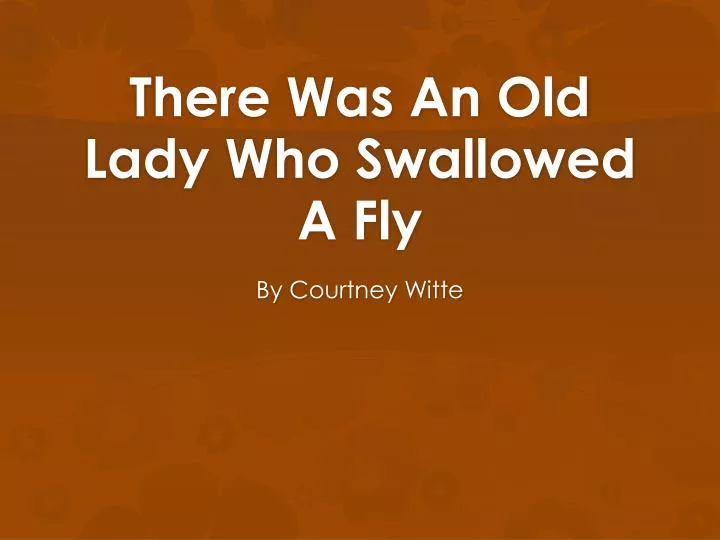 there was an old lady who swallowed a fly