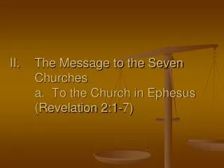 The Message to the Seven Churches a. To the Church in Ephesus (Revelation 2:1-7)