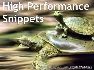 High Performance Snippets