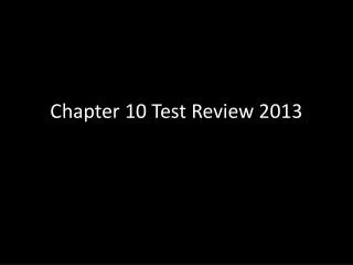 Chapter 10 Test Review 2013