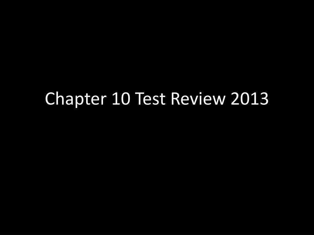 PPT - Chapter 10 Test Review 2013 PowerPoint Presentation, free ...