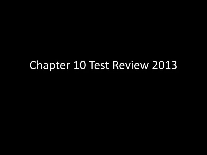 chapter 10 test review 2013