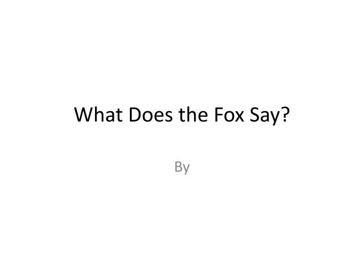 what does the fox say