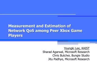 Measurement and Estimation of Network QoS among Peer Xbox Game Players