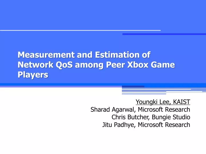 measurement and estimation of network qos among peer xbox game players