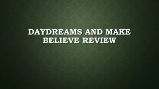 DayDreams and Make Believe Review