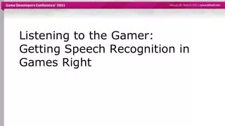 Listening to the Gamer: Getting Speech Recognition in Games Right
