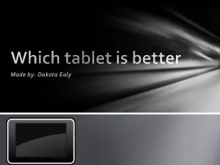 Which tablet is better