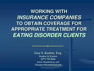 Lisa S. Kantor, Esq. Kantor &amp; Kantor (877) 783-8686 www.KantorLaw.net LKantor@KantorLaw.net