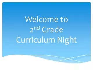 Welcome to 2 nd Grade Curriculum Night