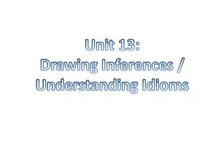 Unit 13: Drawing Inferences / Understanding Idioms