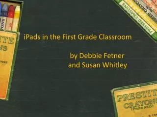 iPads in the First Grade Classroom by Debbie Fetner