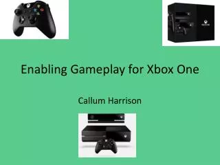 Enabling Gameplay for Xbox One