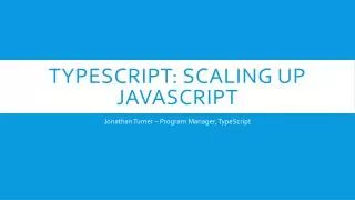 TypeScript: Scaling Up JavaScript
