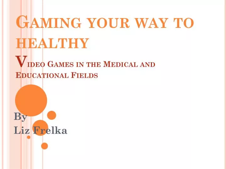 gaming your way to healthy v ideo games in the medical and educational fields