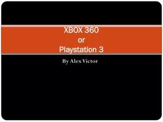 XBOX 360 or Playstation 3
