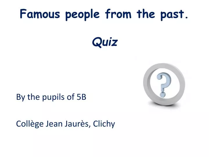 famous people from the past quiz