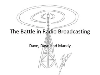 The Battle in R adio Broadcasting