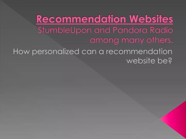 recommendation websites stumbleupon and pandora radio among many others