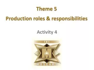 Theme 5 Production roles &amp; responsibilities