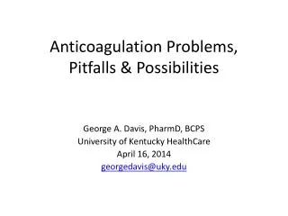 Anticoagulation Problems, Pitfalls &amp; Possibilities