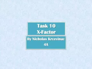 Task 10 X-Factor