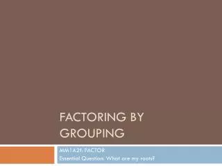 Factoring by grouping