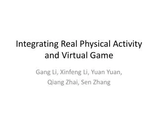 Integrating Real Physical Activity and Virtual Game