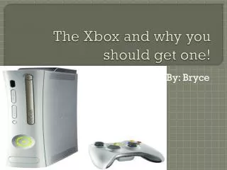 The Xbox and why you should get one!