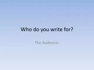 Who do you write for?
