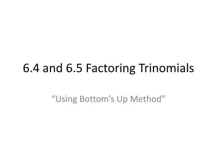 6 4 and 6 5 factoring trinomials