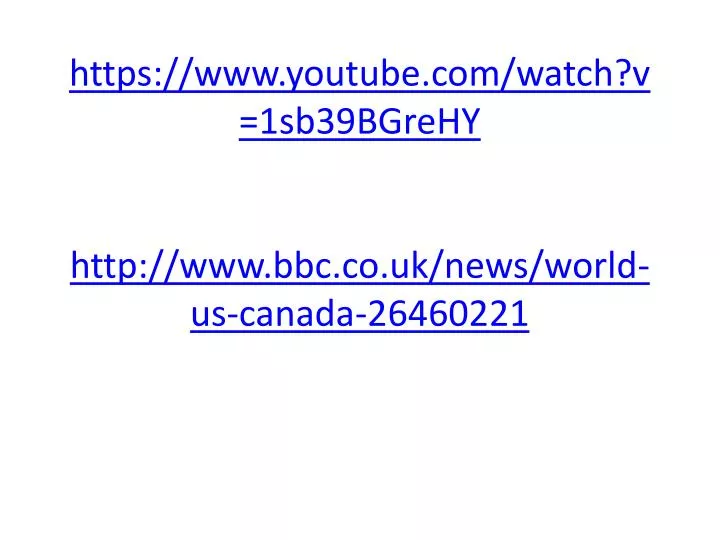 https www youtube com watch v 1sb39bgrehy http www bbc co uk news world us canada 26460221