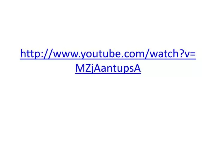 http www youtube com watch v mzjaantupsa