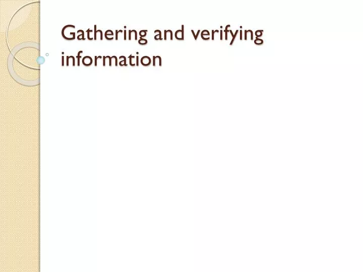gathering and verifying information