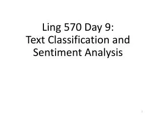 Ling 570 Day 9: Text Classification and Sentiment Analysis