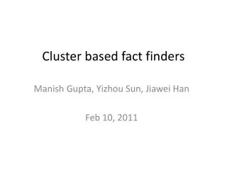 Cluster based fact finders