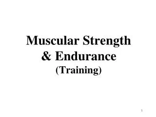 Muscular Strength &amp; Endurance (Training)