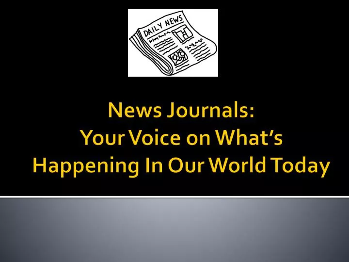 news journals your voice on what s happening in our world today