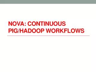Nova: Continuous Pig/ Hadoop Workflows